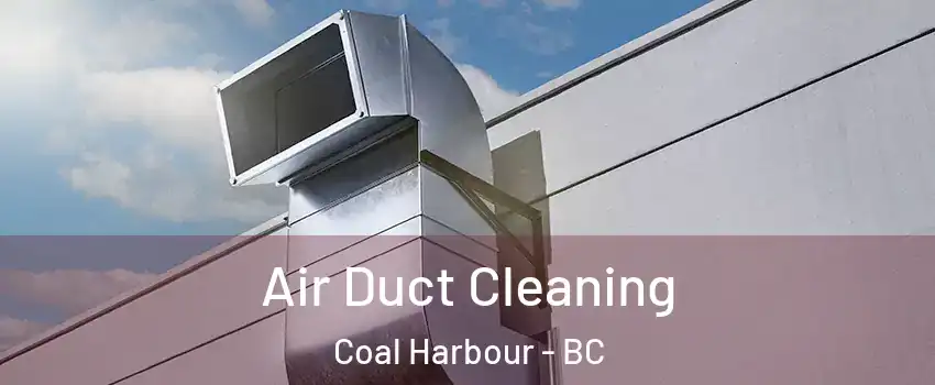  Air Duct Cleaning Coal Harbour - BC
