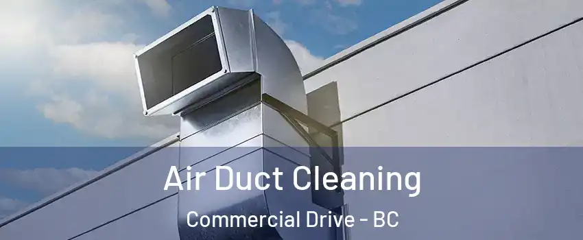  Air Duct Cleaning Commercial Drive - BC