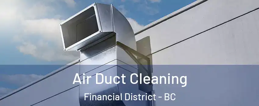  Air Duct Cleaning Financial District - BC