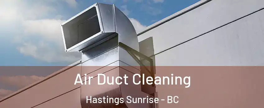  Air Duct Cleaning Hastings Sunrise - BC