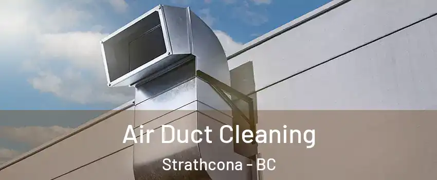  Air Duct Cleaning Strathcona - BC