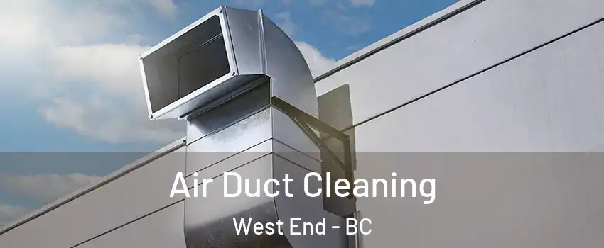  Air Duct Cleaning West End - BC