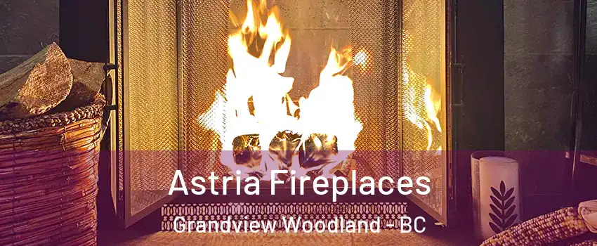  Astria Fireplaces Grandview Woodland - BC