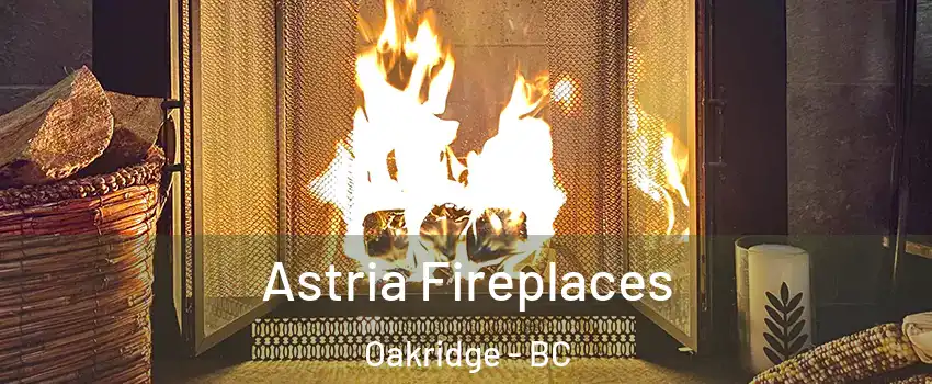  Astria Fireplaces Oakridge - BC