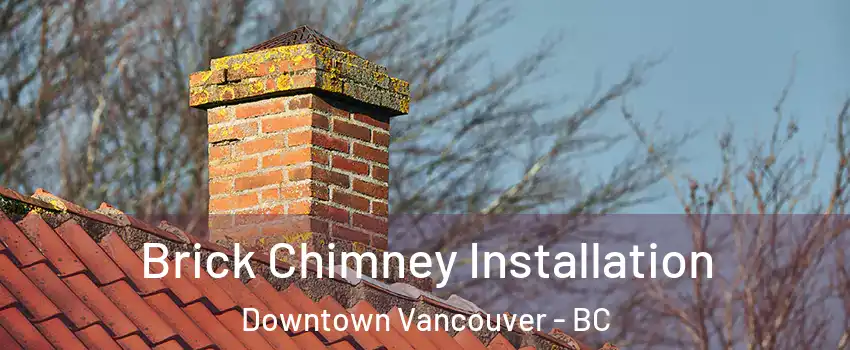  Brick Chimney Installation Downtown Vancouver - BC