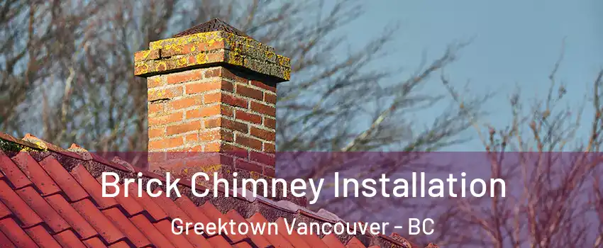  Brick Chimney Installation Greektown Vancouver - BC