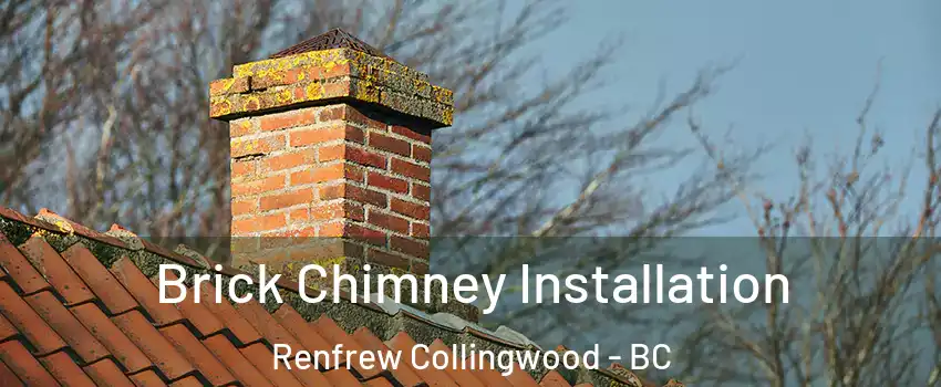  Brick Chimney Installation Renfrew Collingwood - BC