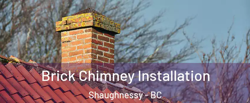  Brick Chimney Installation Shaughnessy - BC