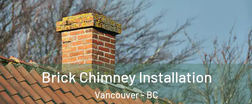  Brick Chimney Installation Vancouver - BC