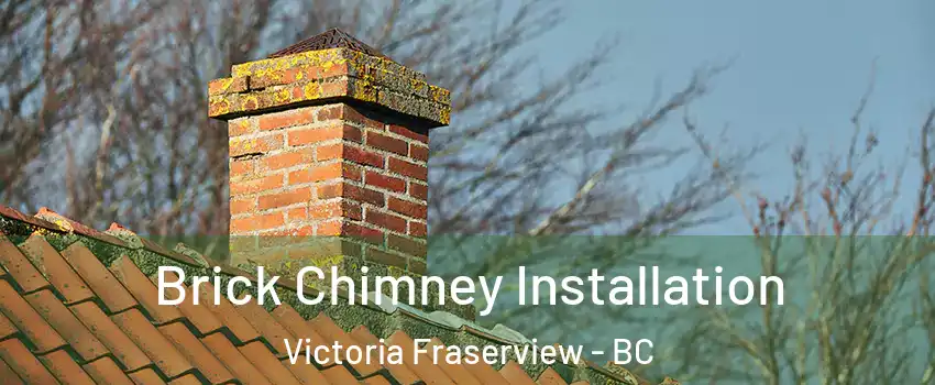  Brick Chimney Installation Victoria Fraserview - BC