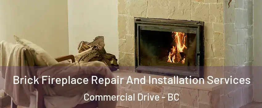  Brick Fireplace Repair And Installation Services Commercial Drive - BC