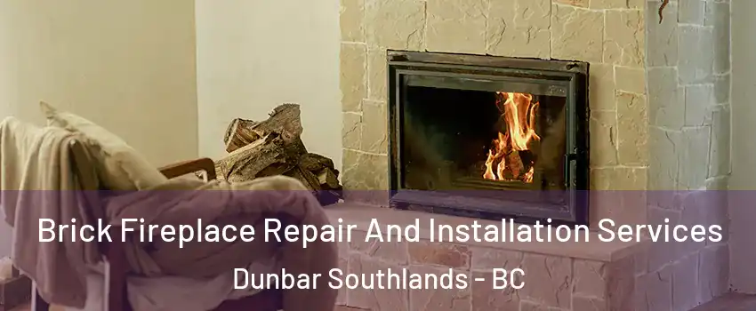  Brick Fireplace Repair And Installation Services Dunbar Southlands - BC