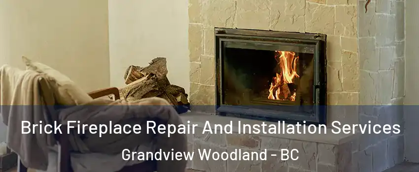  Brick Fireplace Repair And Installation Services Grandview Woodland - BC