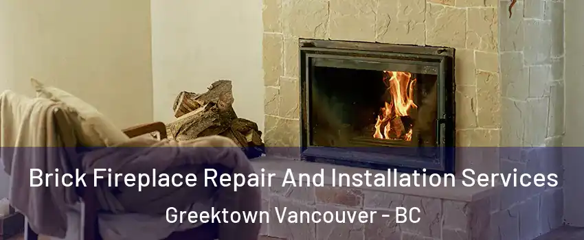  Brick Fireplace Repair And Installation Services Greektown Vancouver - BC