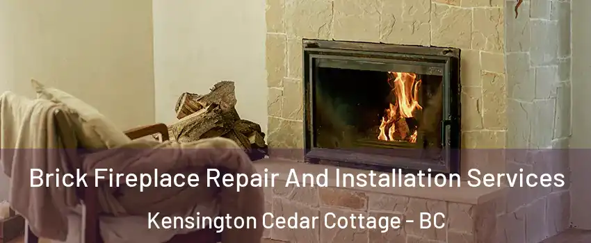  Brick Fireplace Repair And Installation Services Kensington Cedar Cottage - BC