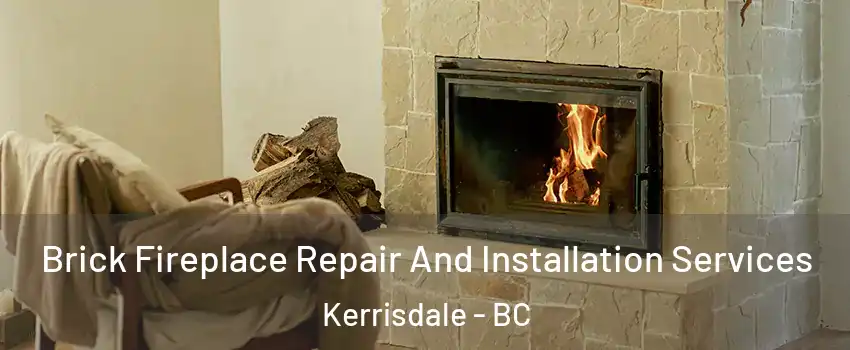  Brick Fireplace Repair And Installation Services Kerrisdale - BC