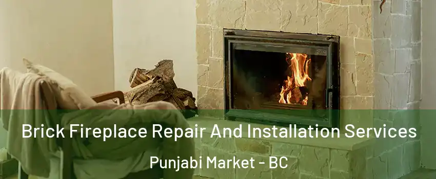  Brick Fireplace Repair And Installation Services Punjabi Market - BC