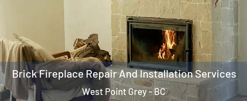  Brick Fireplace Repair And Installation Services West Point Grey - BC