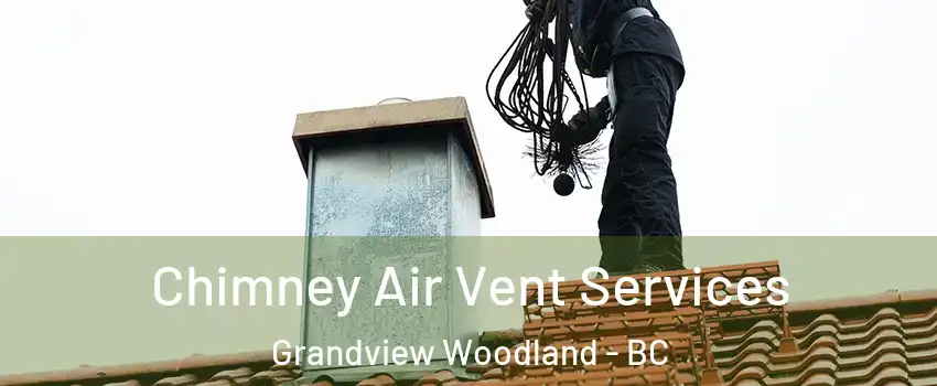  Chimney Air Vent Services Grandview Woodland - BC