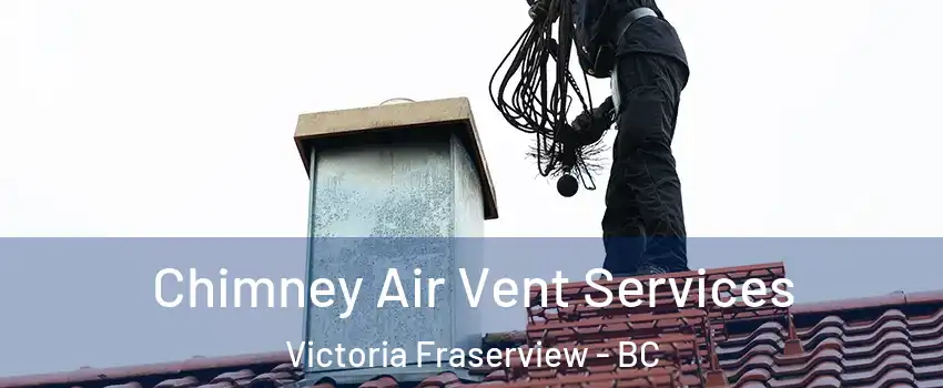  Chimney Air Vent Services Victoria Fraserview - BC