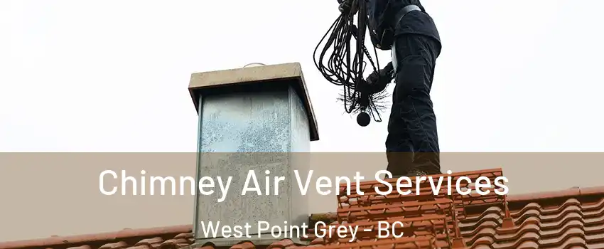  Chimney Air Vent Services West Point Grey - BC