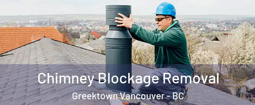  Chimney Blockage Removal Greektown Vancouver - BC
