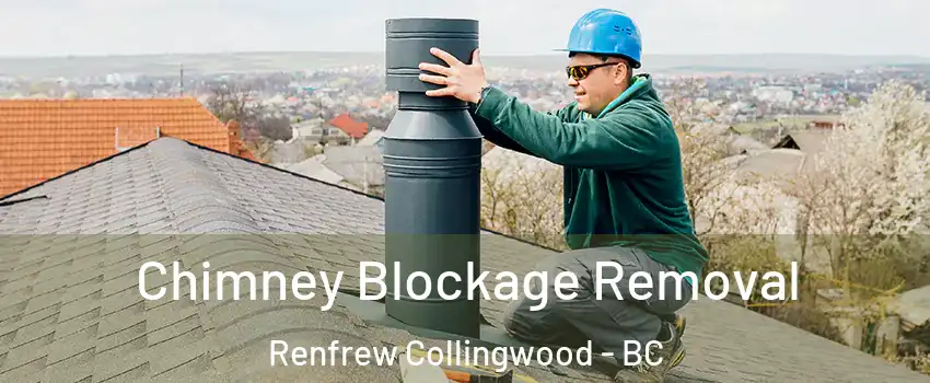  Chimney Blockage Removal Renfrew Collingwood - BC