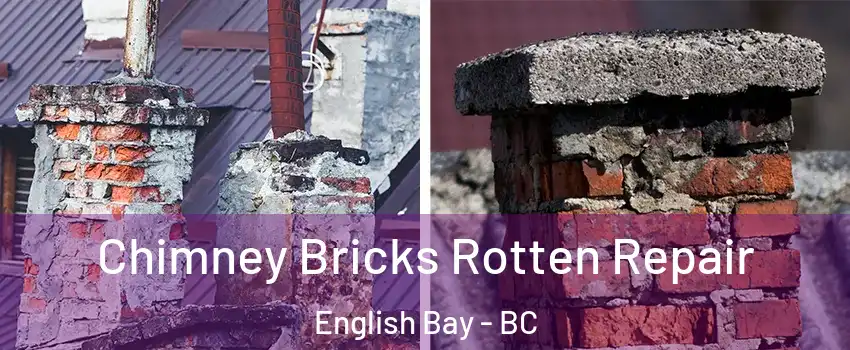  Chimney Bricks Rotten Repair English Bay - BC