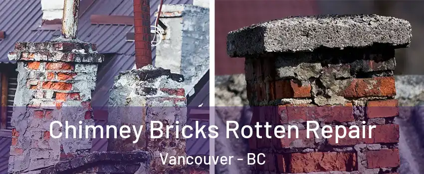  Chimney Bricks Rotten Repair Vancouver - BC