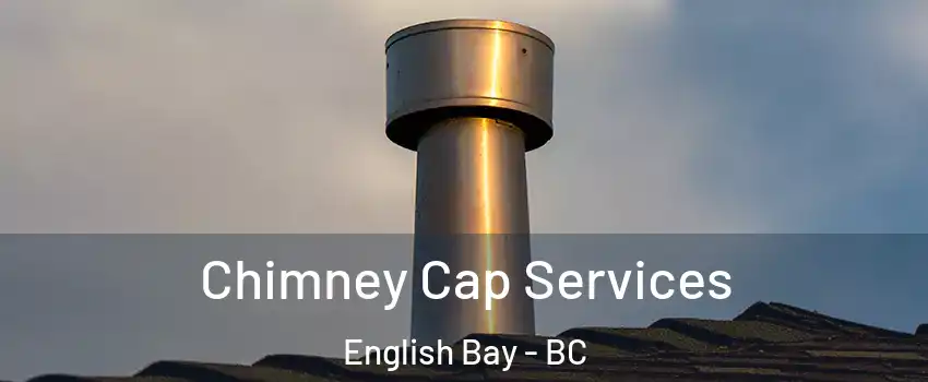  Chimney Cap Services English Bay - BC