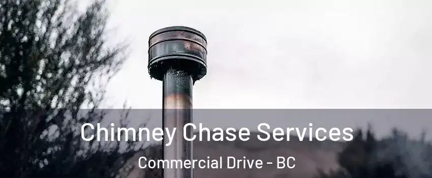  Chimney Chase Services Commercial Drive - BC