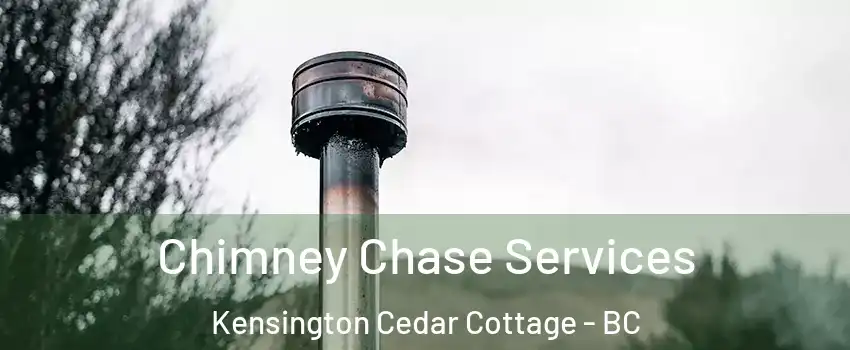 Chimney Chase Services Kensington Cedar Cottage - BC