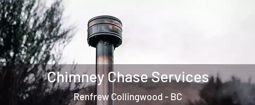  Chimney Chase Services Renfrew Collingwood - BC