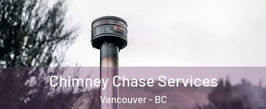  Chimney Chase Services Vancouver - BC