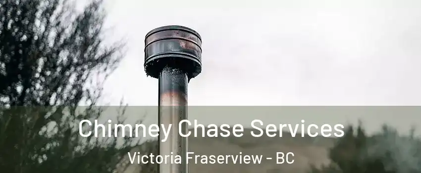  Chimney Chase Services Victoria Fraserview - BC