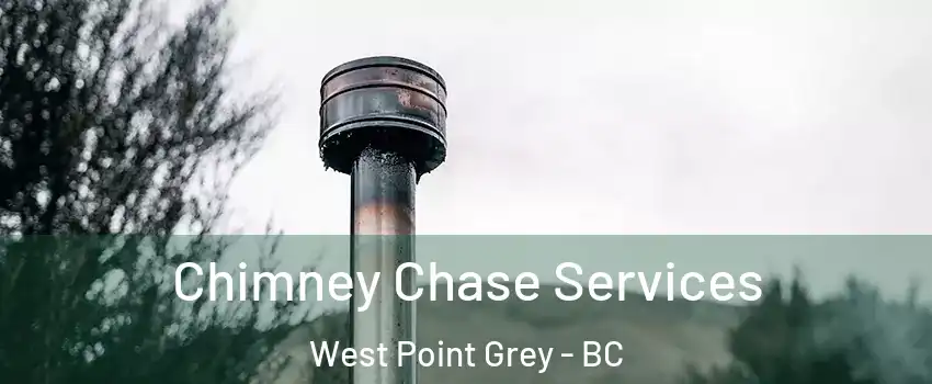  Chimney Chase Services West Point Grey - BC