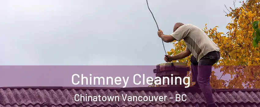  Chimney Cleaning Chinatown Vancouver - BC