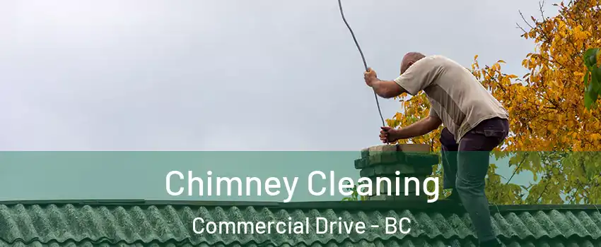  Chimney Cleaning Commercial Drive - BC
