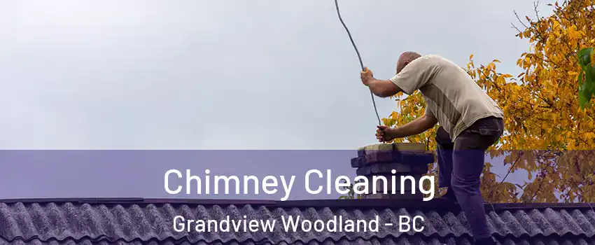  Chimney Cleaning Grandview Woodland - BC