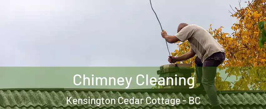  Chimney Cleaning Kensington Cedar Cottage - BC