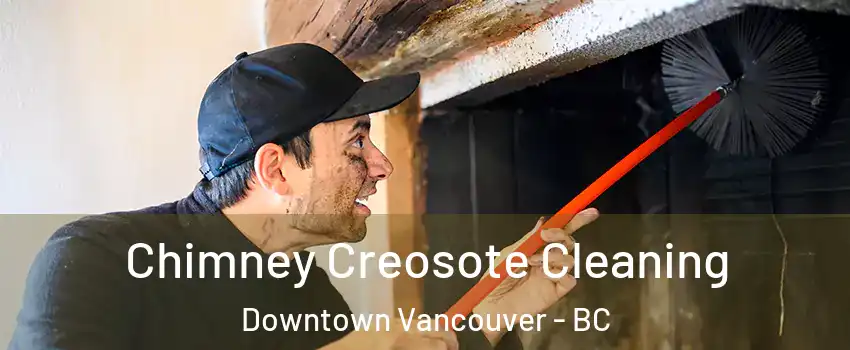  Chimney Creosote Cleaning Downtown Vancouver - BC