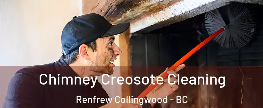 Chimney Creosote Cleaning Renfrew Collingwood - BC