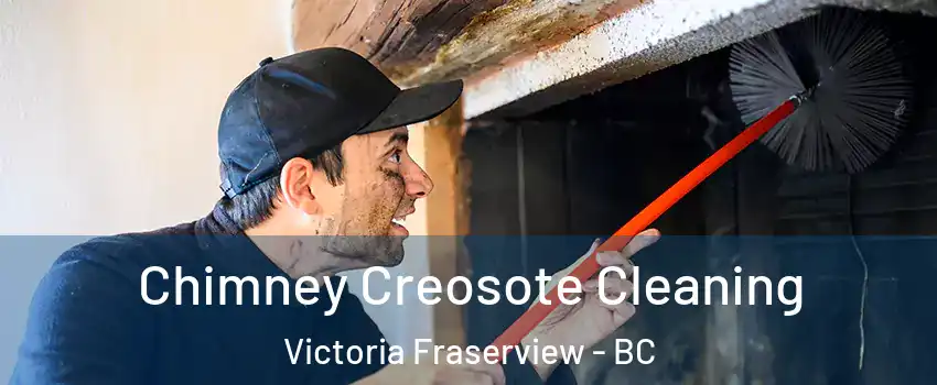  Chimney Creosote Cleaning Victoria Fraserview - BC