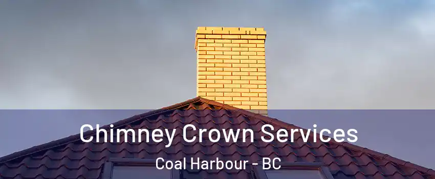 Chimney Crown Services Coal Harbour - BC