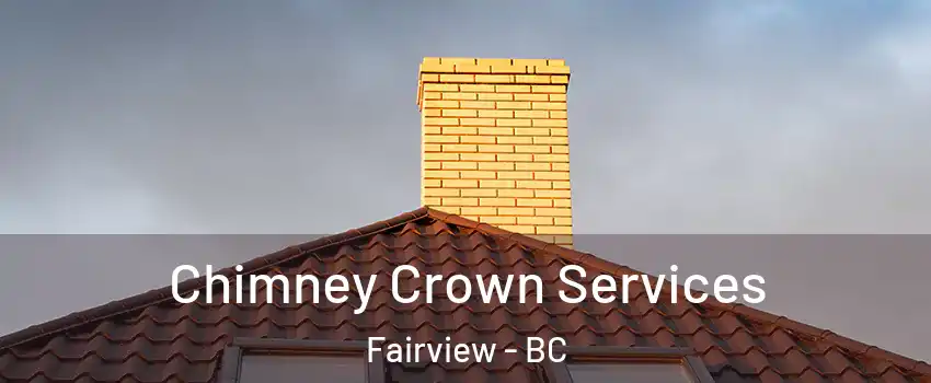 Chimney Crown Services Fairview - BC