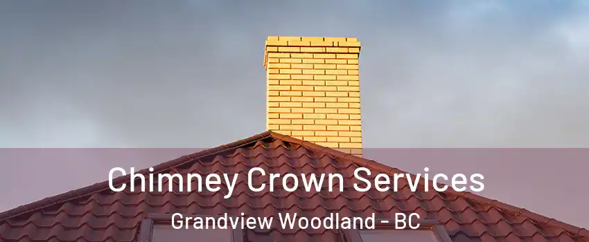 Chimney Crown Services Grandview Woodland - BC