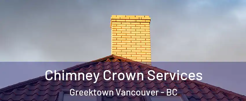 Chimney Crown Services Greektown Vancouver - BC