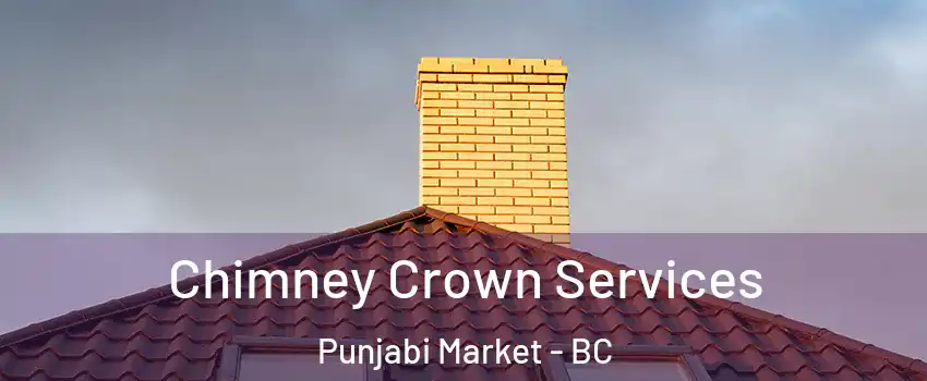 Chimney Crown Services Punjabi Market - BC