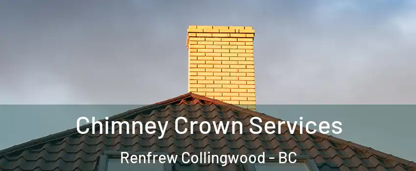 Chimney Crown Services Renfrew Collingwood - BC