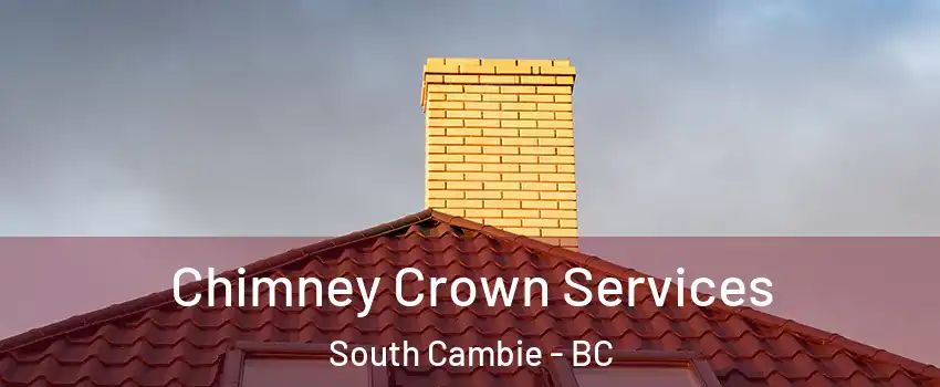 Chimney Crown Services South Cambie - BC